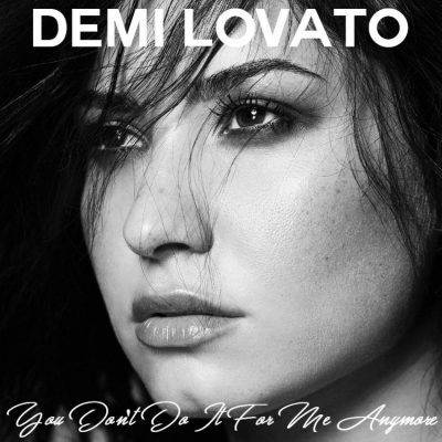 Demi Lovato : You Don't Do It for Me Anymore